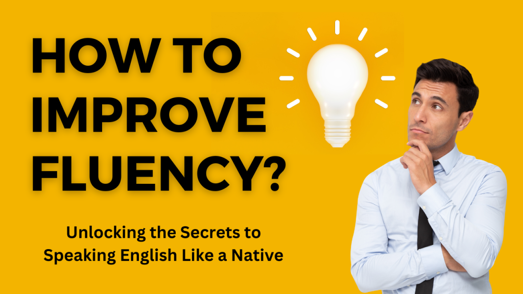 Mastering Fluency: Unlocking the Secrets to Speaking English Like a Native